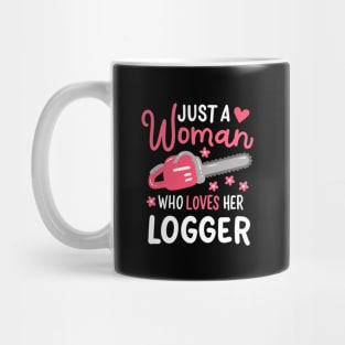 Just A Woman Who Loves Her Logger Mug